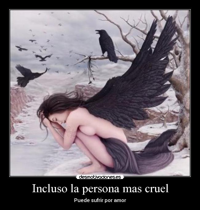 Incluso la persona mas cruel - 