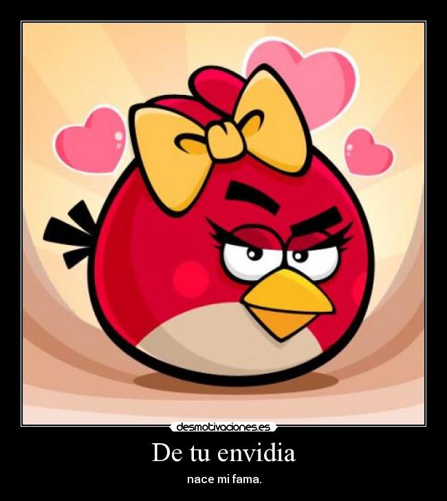 De tu envidia - nace mi fama.