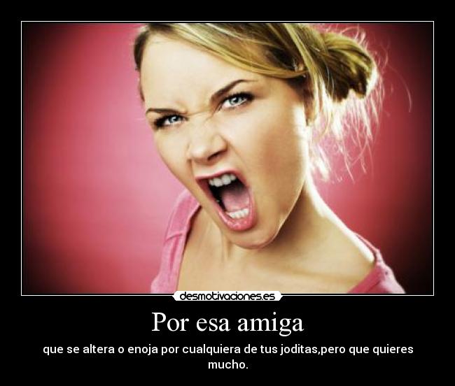 Por esa amiga -