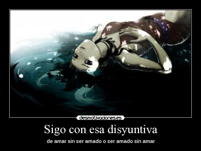 Sigo con esa disyuntiva -