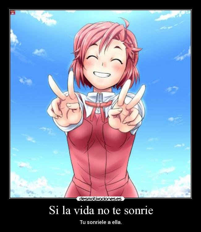 Si la vida no te sonrie - Tu sonriele a ella.