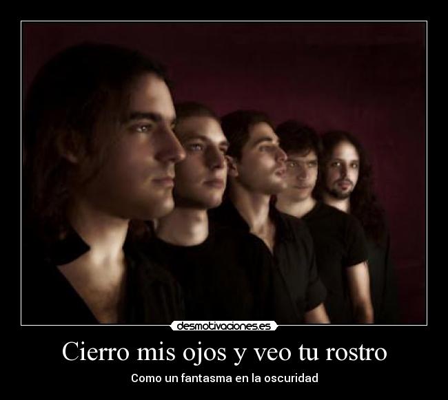 Cierro mis ojos y veo tu rostro - Como un fantasma en la oscuridad