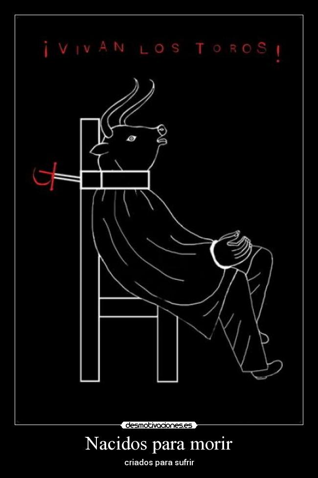 Nacidos para morir - criados para sufrir