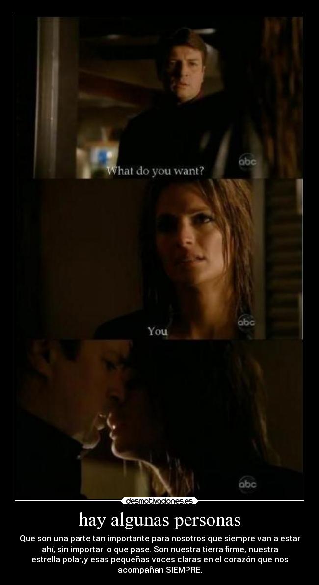 hay algunas personas - Que son una parte tan importante para nosotros que siempre van a estar
ahí, sin importar lo que pase. Son nuestra tierra firme, nuestra
estrella polar,y esas pequeñas voces claras en el corazón que nos
acompañan SIEMPRE.