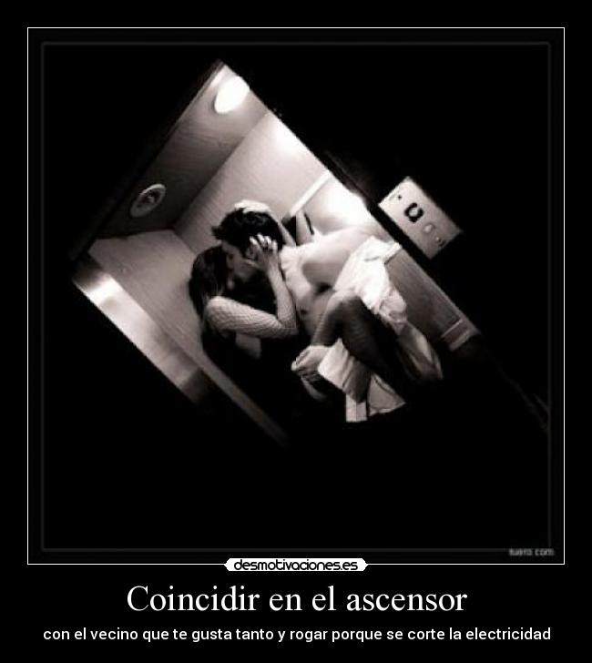 Coincidir en el ascensor - con el vecino que te gusta tanto y rogar porque se corte la electricidad