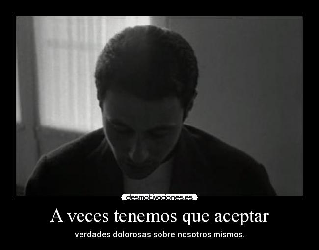 A veces tenemos que aceptar - 
