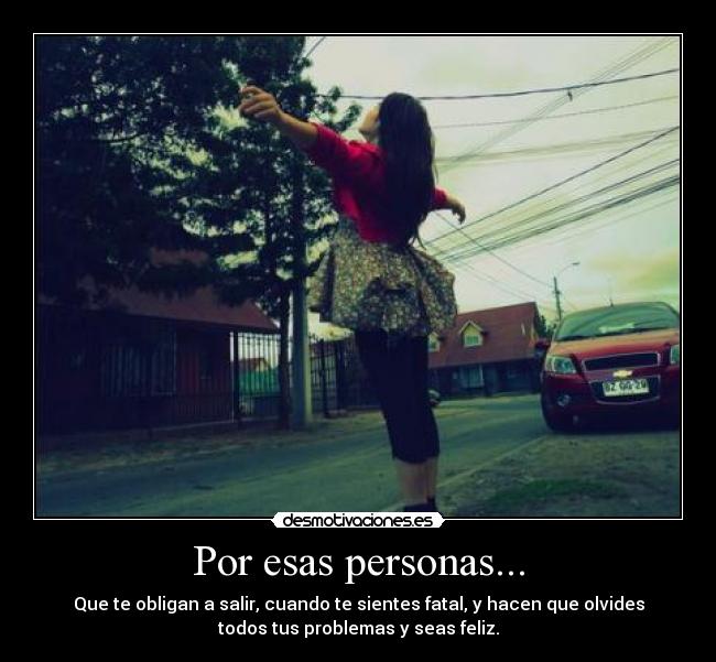 Por esas personas... -