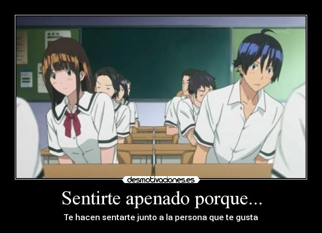 Sentirte apenado porque... - Te hacen sentarte junto a la persona que te gusta