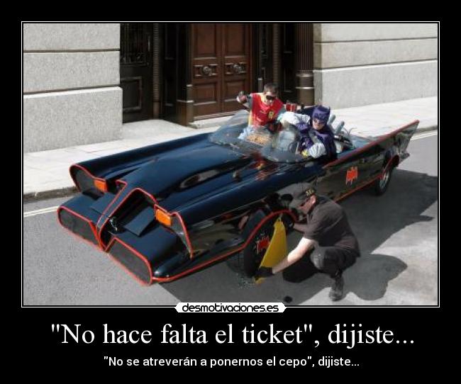 No hace falta el ticket, dijiste... -