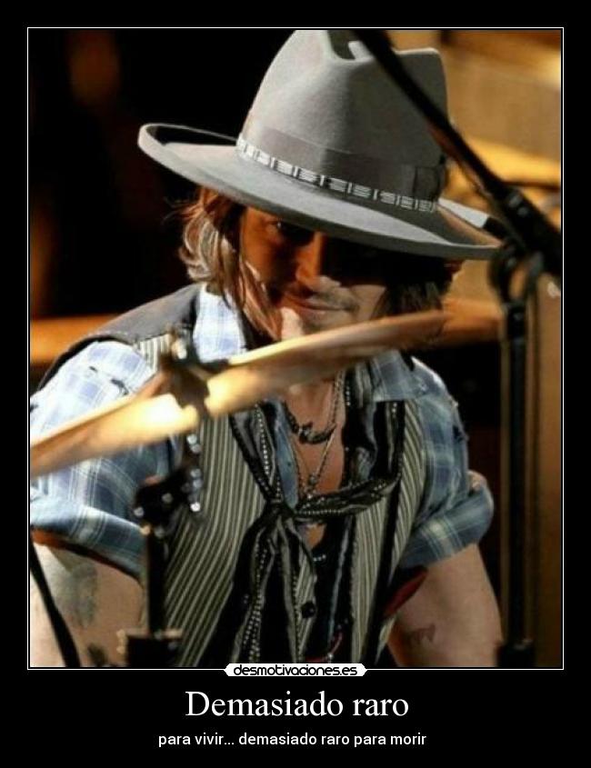 Demasiado raro - para vivir... demasiado raro para morir ♥