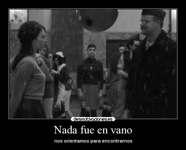 Nada fue en vano - nos orientamos para encontrarnos