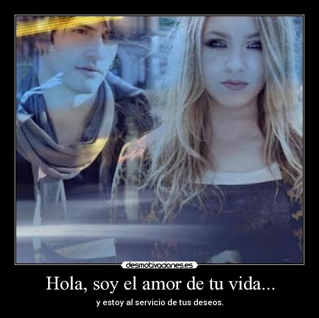 Hola, soy el amor de tu vida... - 