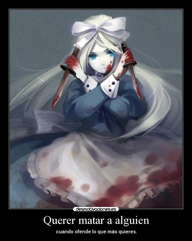 Querer matar a alguien -
