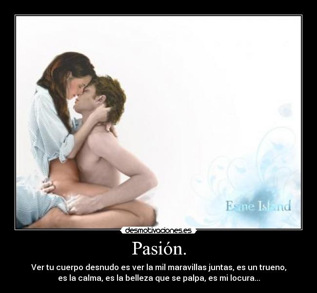Pasión. -