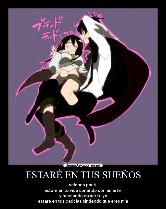 ESTARÉ EN TUS SUEÑOS - velando por ti
estaré en tu vida soñando con amarte
y pensando en ser tu yo
estaré en tus caricias sintiendo que eres mía