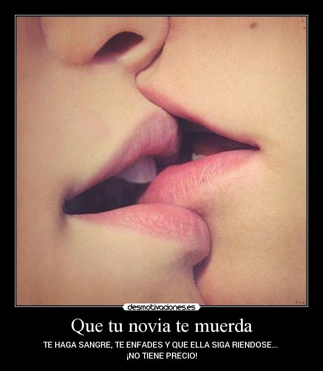 Que tu novia te muerda - 