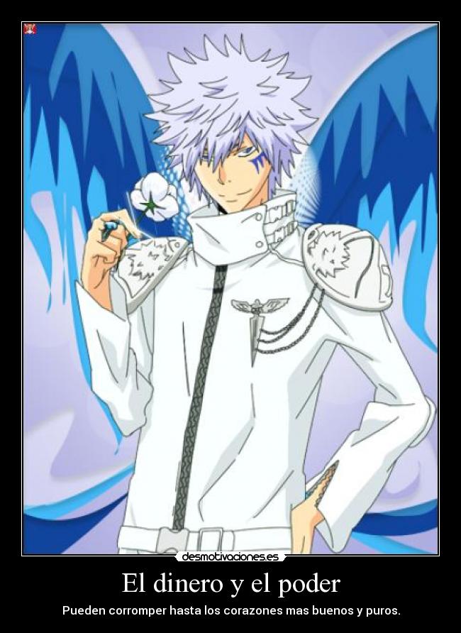 El dinero y el poder - Pueden corromper hasta los corazones mas buenos y puros.