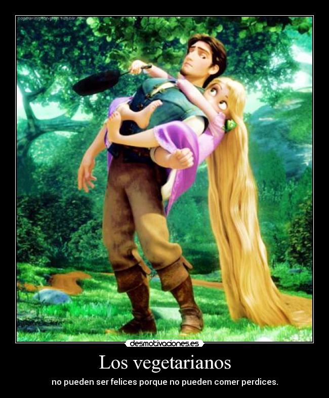 Los vegetarianos - no pueden ser felices porque no pueden comer perdices.
