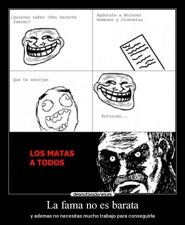 La fama no es barata - y ademas no necesitas mucho trabajo para conseguirla