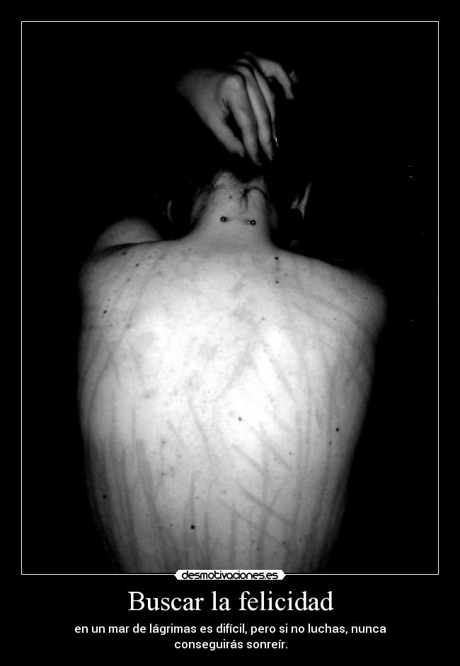 Buscar la felicidad - en un mar de lágrimas es difícil, pero si no luchas, nunca conseguirás sonreír.