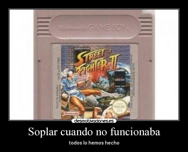 Soplar cuando no funcionaba - todos lo hemos hecho