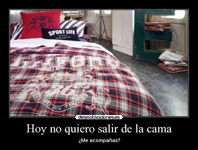 Hoy no quiero salir de la cama - ¿Me acompañas?