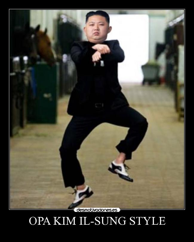 carteles gangnam style kim ilsung yea desmotivaciones