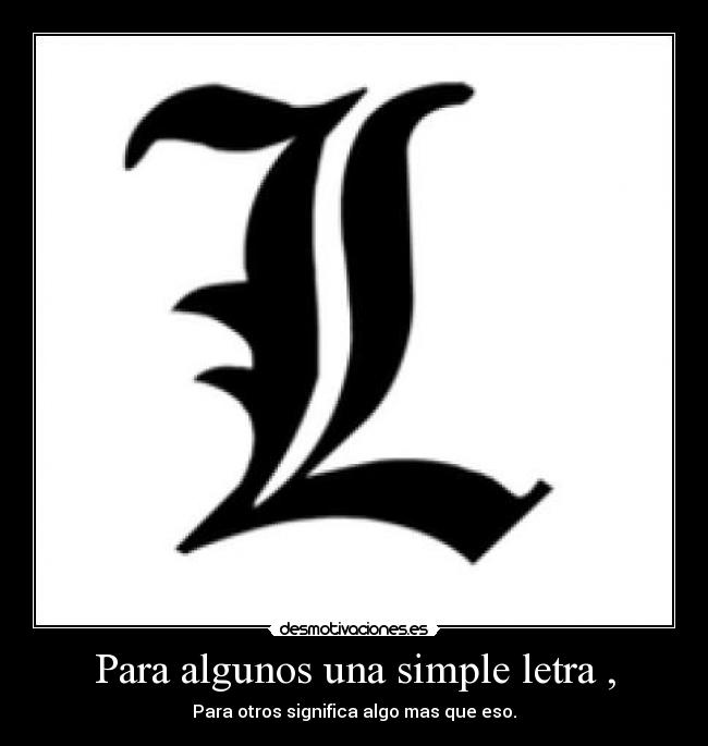 Para algunos una simple letra , -
