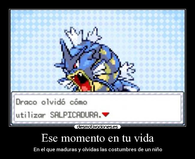 Ese momento en tu vida - En el que maduras y olvidas las costumbres de un niño