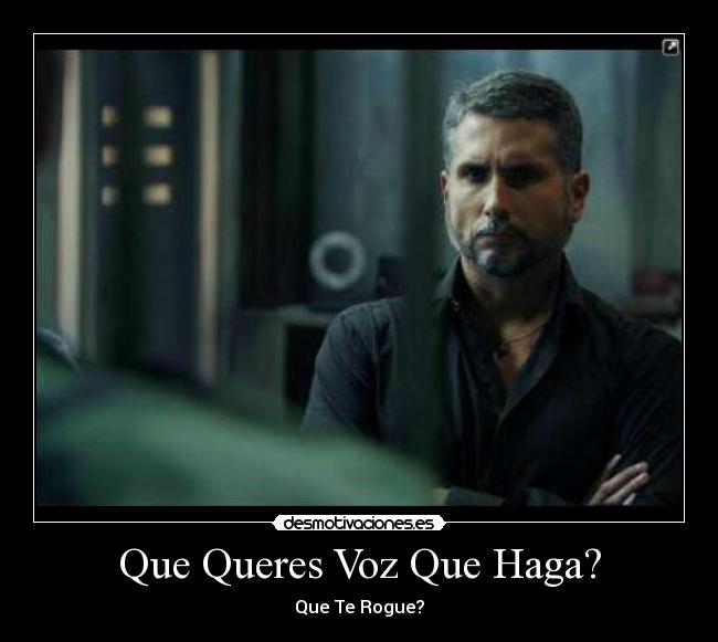 Que Queres Voz Que Haga? -