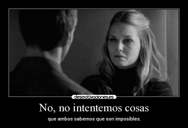 No, no intentemos cosas - 