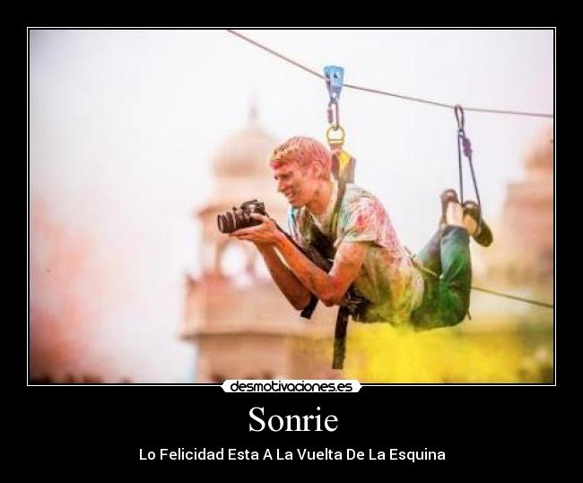 Sonrie - Lo Felicidad Esta A La Vuelta De La Esquina