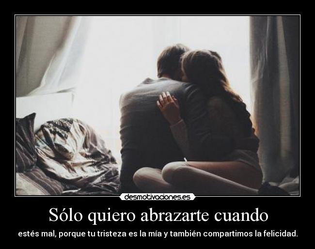 Sólo quiero abrazarte cuando - 