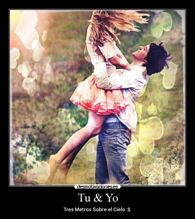 Tu & Yo - Tres Metros Sobre el Cielo :$ ♥