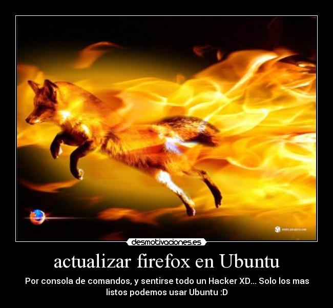 carteles firefox mozilla ubuntu hacker programa instalar consola mando listo genio nerd clanbloodlovers desmotivaciones