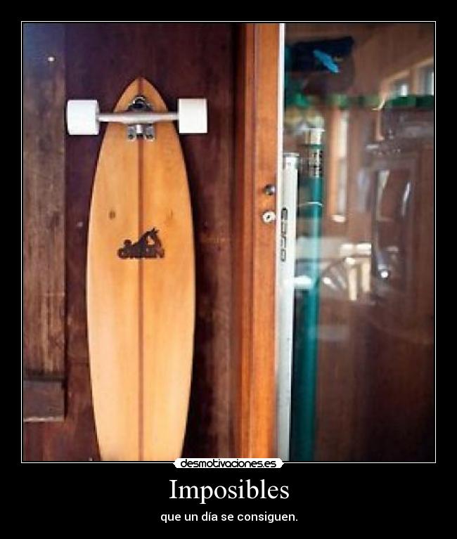 Imposibles - que un día se consiguen.
