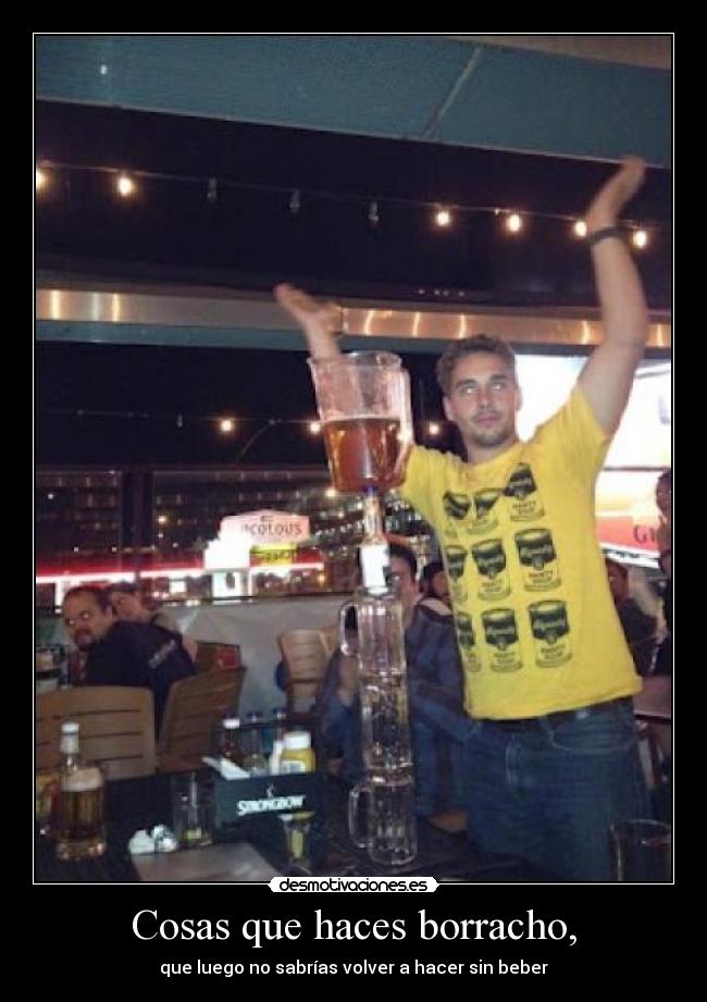 Cosas que haces borracho, - 