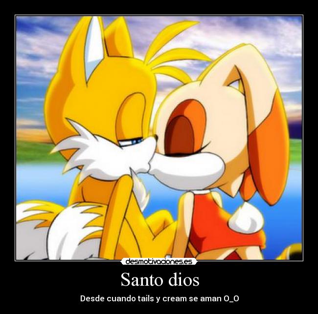 Santo dios - Desde cuando tails y cream se aman O_O