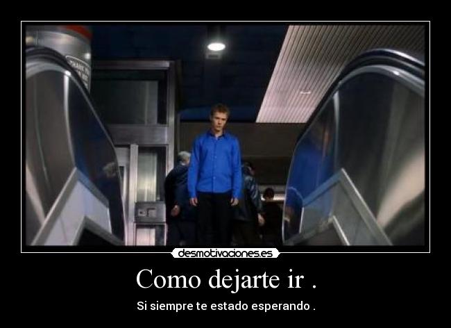 Como dejarte ir . - 