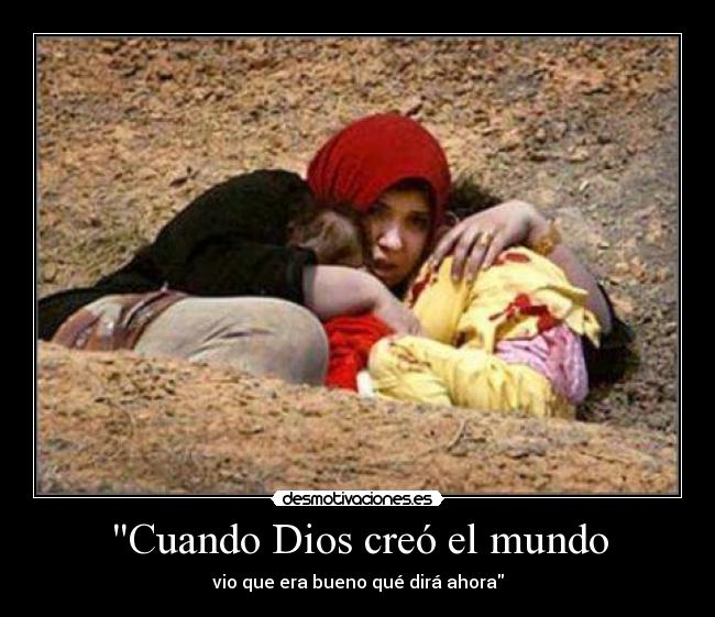 Cuando Dios creó el mundo - vio que era bueno qué dirá ahora