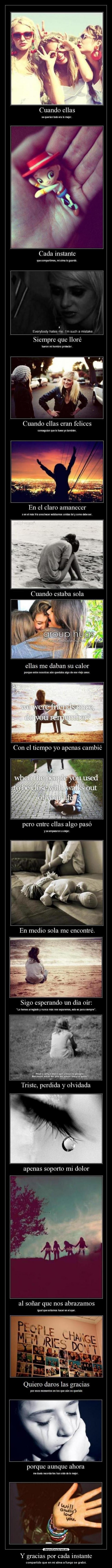 Y gracias por cada instante - compartido que en mi alma a fuego se grabó.