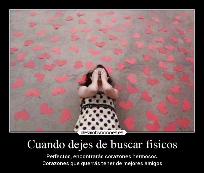 Cuando dejes de buscar físicos -