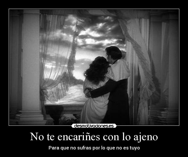 No te encariñes con lo ajeno - 