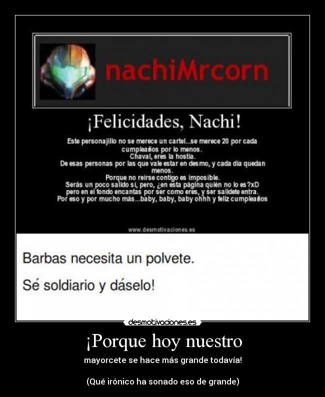 ¡Porque hoy nuestro - mayorcete se hace más grande todavía!
(Qué irónico ha sonado eso de grande)