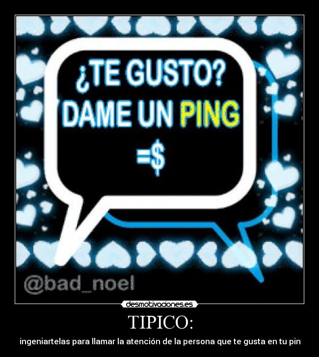 TIPICO: - ingeniartelas para llamar la atención de la persona que te gusta en tu pin