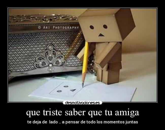 que triste saber que tu amiga -
