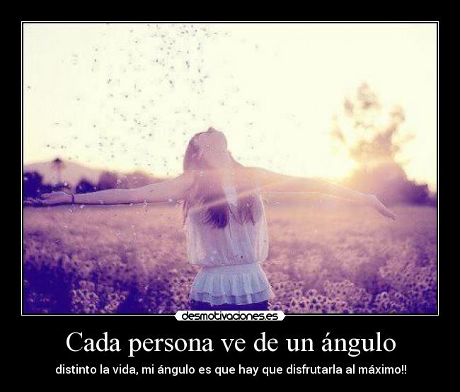 Cada persona ve de un ángulo - 