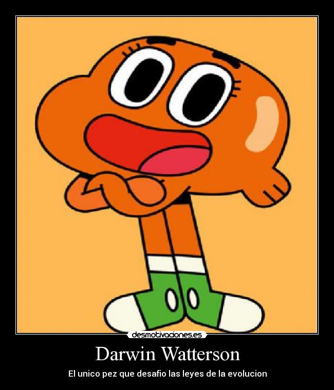 Darwin Watterson - El unico pez que desafio las leyes de la evolucion