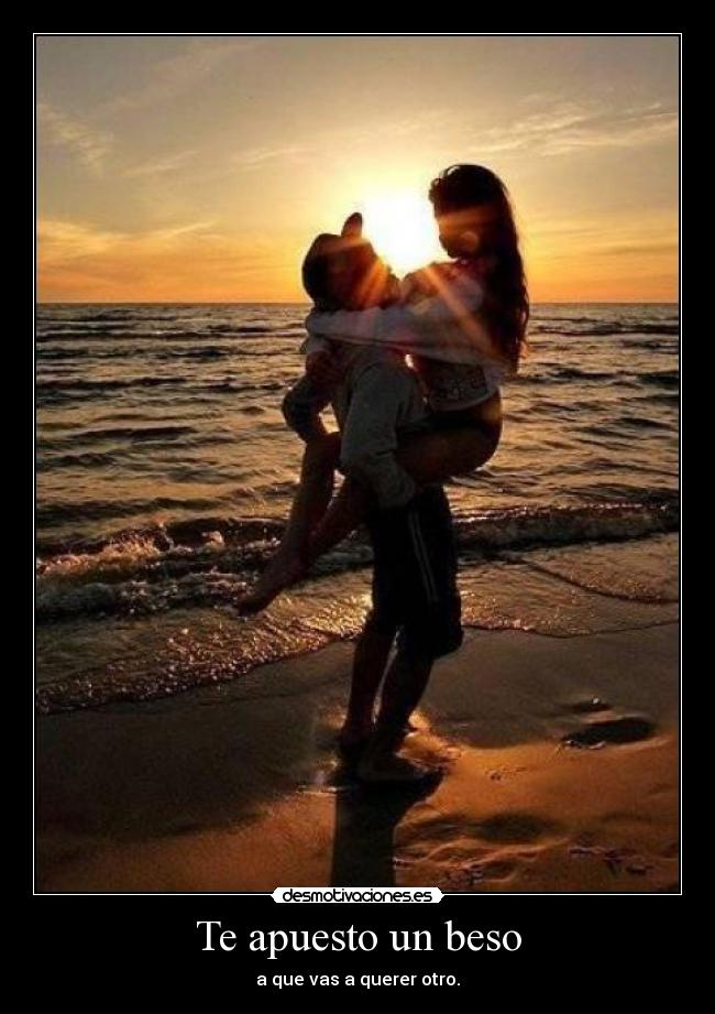 Te apuesto un beso - a que vas a querer otro.