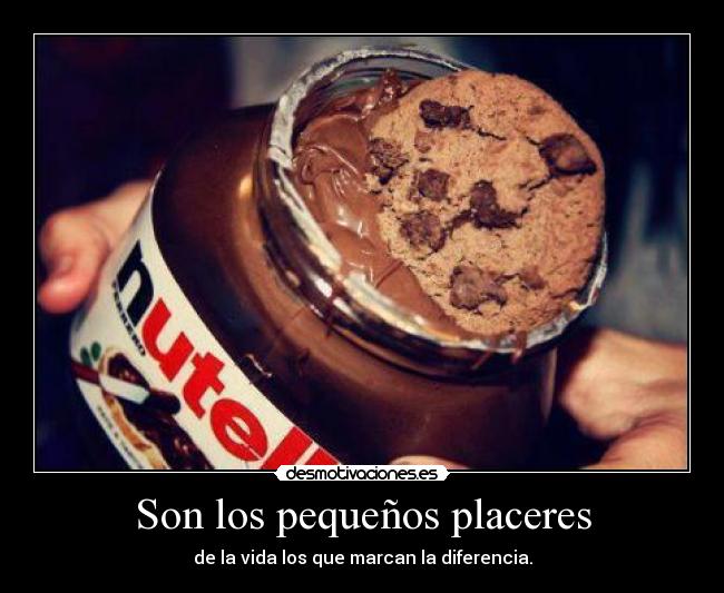 Son los pequeños placeres - de la vida los que marcan la diferencia.